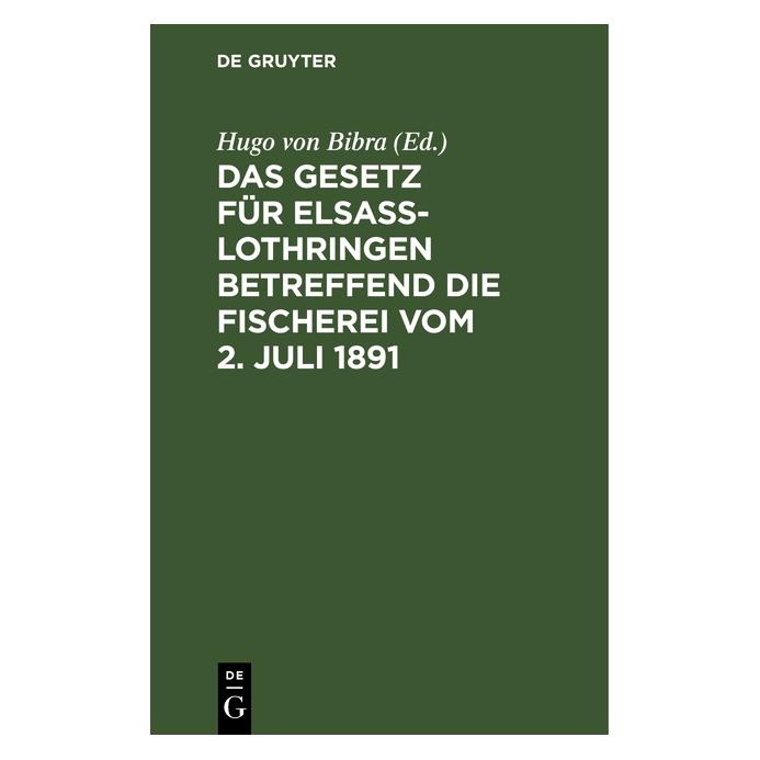 De Gruyter Das Gesetz für ElsaÃ-Lothringen betreff (Hugo von Bibra, Deutsch) (67772032)
