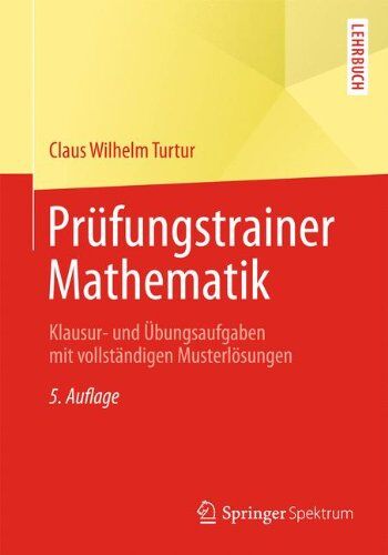 Turtur, Claus Wilhelm - Prüfungstrainer Mathematik: Klausur- und Übungsaufgaben mit vollständigen Musterlösungen - Preis vom 12.10.2026 11:37:12 h