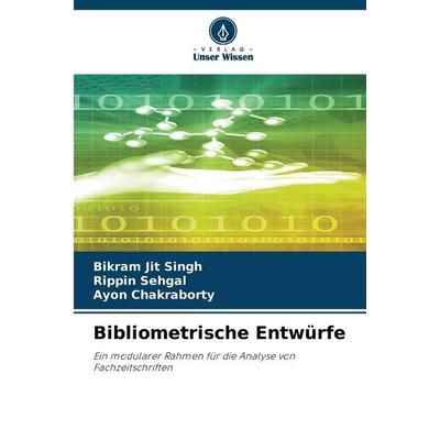Bibliometrische Entwürfe, Taschenbuch von Bikram Jit Singh,Rippin Sehgal,Ayon Chakraborty, Verlag Unser Wissen, 978-620-9-01650-9