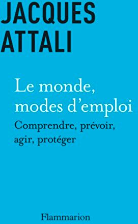 Jacques Attali - Le monde, modes d'emploi : comprendre, prévoir, agir, protéger - Preis vom 10.10.2026 11:48:34 h