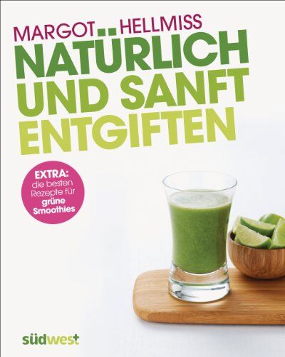 Margot Hellmiss - Natürlich und sanft entgiften: Extra: die besten Rezepte für grüne Smoothies - Preis vom 13.10.2026 19:28:25 h