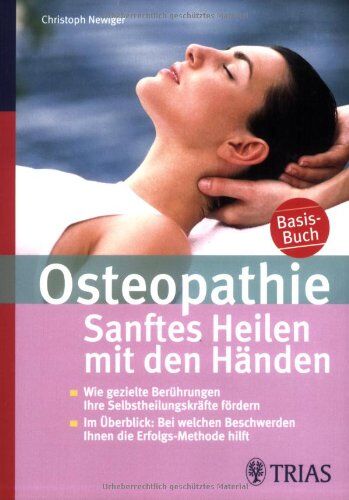 Christoph Newiger - Osteopathie: Sanftes Heilen mit den Händen: Wie gezielte Berührungen Ihre Selbstheilungskräfte fördern; Im Überblick: Bei welchen Beschwerden Ihnen die Erfolgs-Methode hilft - Preis vom 06.10.2026 07:26:00 h