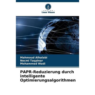 PAPR-Reduzierung durch intelligente Optimierungsalgorithmen, Taschenbuch von Mahmoud Alhalabi,Necmi Ta¿pinar,Mohammed Wadi, Verlag Unser Wissen,