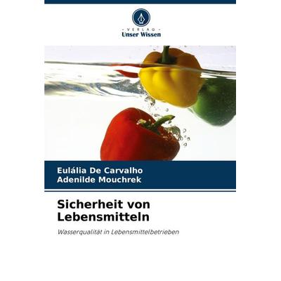 Sicherheit von Lebensmitteln, Taschenbuch von Eulália De Carvalho,Adenilde Mouchrek, Verlag Unser Wissen, 978-620-7-28362-0