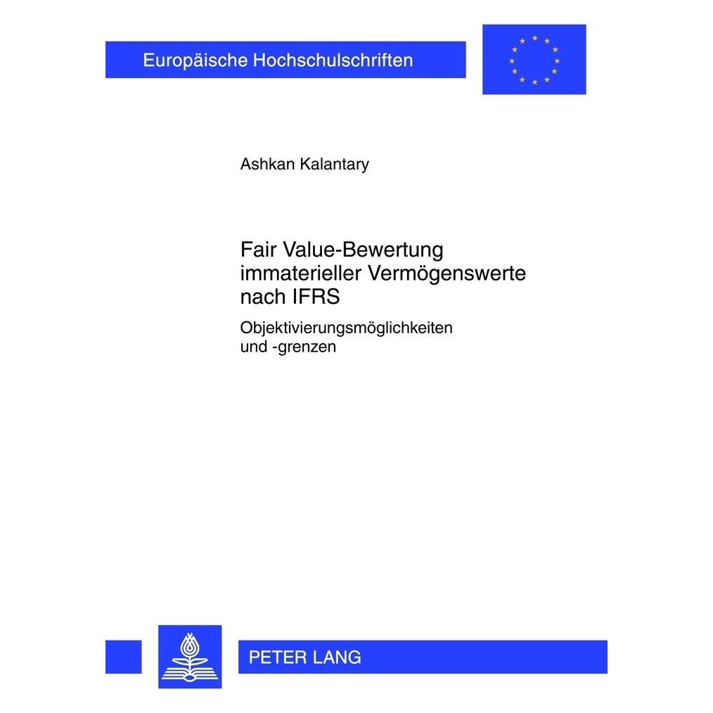 Peter Lang Fair Value-Bewertung immaterieller Vermögenswerte nach IFRS (Deutsch, Softcover, Ashkan Kalantary) (56025640)