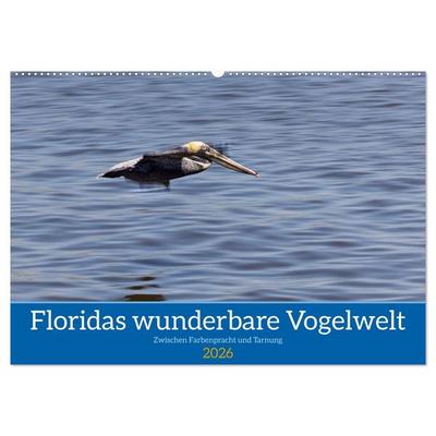 Floridas wunderbare Vogelwelt (Wandkalender 2026 DIN A2 quer), CALVENDO Monatskalender