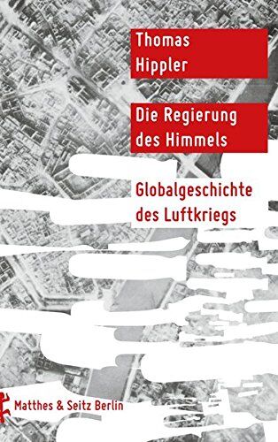 Thomas Hippler - Die Regierung des Himmels: Globalgeschichte des Luftkriegs - Preis vom 06.10.2026 07:26:00 h