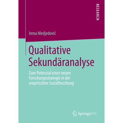Qualitative Sekundäranalyse, Taschenbuch von Irena Medjedović, Springer Fachmedien Wiesbaden GmbH, 978-3-658-05487-8