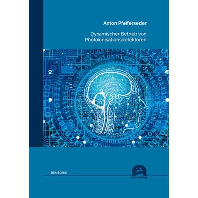 Dynamischer Betrieb von Photoionisationsdetektoren, Taschenbuch von Anton Pfefferseder, Utzverlag GmbH, 978-3-8316-8543-1