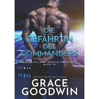 Die Gefährtin des Commanders, Taschenbuch von Grace Goodwin, Tolino Media, 978-3-7579-0530-9