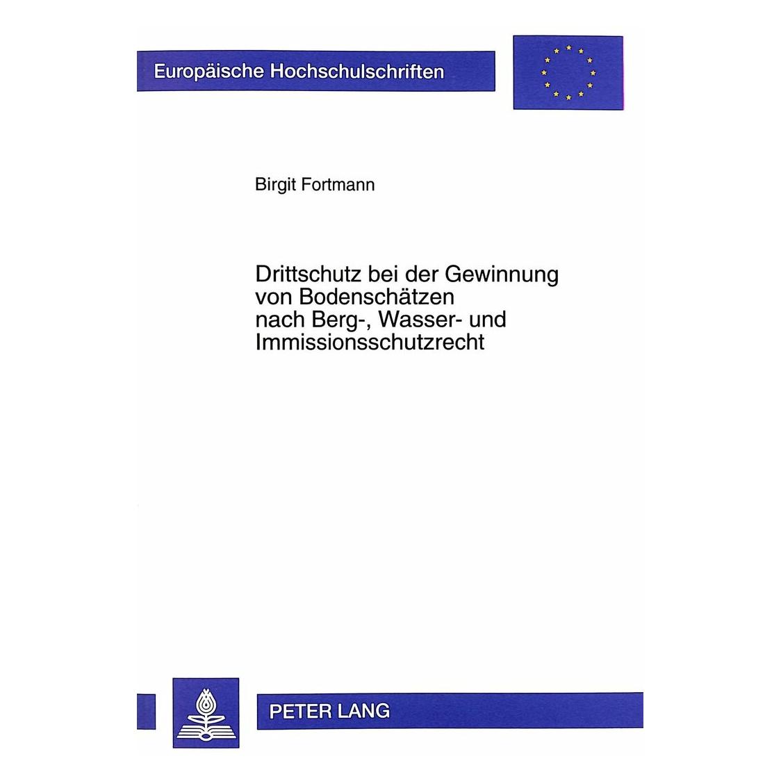 Peter Lang Drittschutz bei der Gewinnung von Bodenschätzen (Deutsch, Softcover, Birgit Fortmann) (33249382)