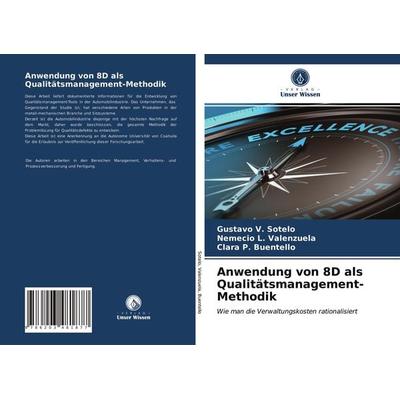 Anwendung von 8D als Qualitätsmanagement-Methodik, Taschenbuch von Gustavo V. Sotelo,Nemecio L. Valenzuela,Clara P. Buentello, Verlag Unser Wissen,