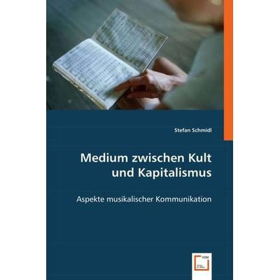 Schmidl, S: Medium zwischen Kult und Kapitalismus -