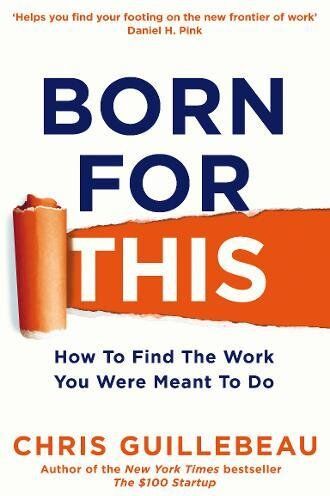 Chris Guillebeau - Born For This: How to Find the Work You Were Meant to Do - Preis vom 10.10.2026 11:48:34 h