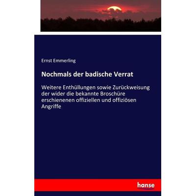 Nochmals der badische Verrat, Taschenbuch von Ernst Emmerling, Hansebooks, 978-3-7446-1098-8