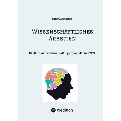 Wissenschaftliches Arbeiten, Gebundene Ausgabe von Ernst Gusenbauer, Tredition, 978-3-384-41746-6