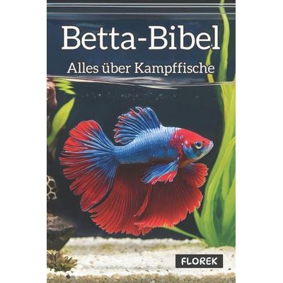 Betta-Bibel, Taschenbuch von FLOREK Tierratgeber, Independently Published