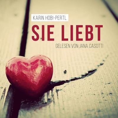 Sie liebt - Karin Hobi-Pertl, Audio, 9783986462222