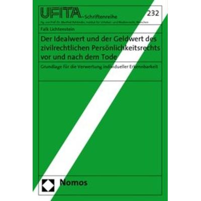 Der Idealwert und der Geldwert des zivilrechtlichen Persönlichkeitsrechts vor und nach dem Tode, Taschenbuch von Falk Lichtenstein, Nomos,