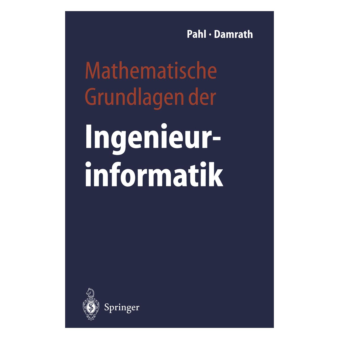 Springer Mathematische Grundlagen der Ingenieurinformatik (Deutsch, Softcover, Peter J. Pahl, Rudolf Damrath) (55560903)