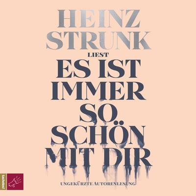 Es ist immer so schön mit dir - Heinz Strunk, Audio, 9783864847004