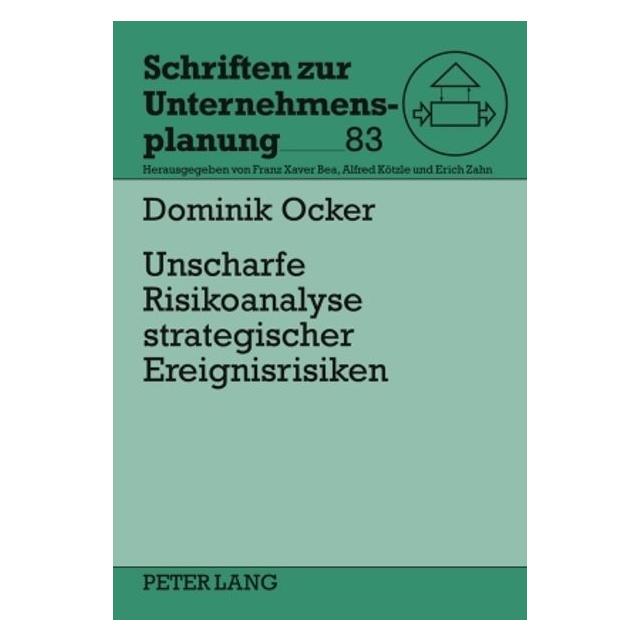 Peter Lang Unscharfe Risikoanalyse strategischer Ereignisrisiken (Deutsch, Dominik Ocker, 2010) (35142031)