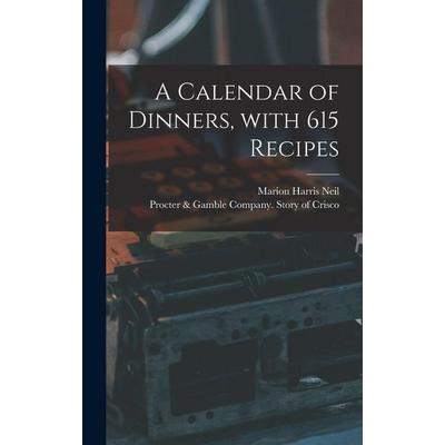 A Calendar of Dinners, With 615 Recipes, Gebundene Ausgabe von Marion Harris Neil, Creative Media Partners, LLC, 978-1-01-369276-5