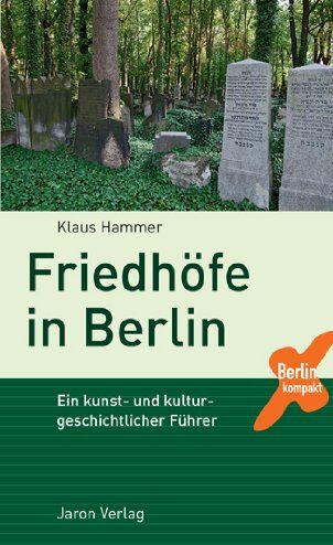 Klaus Hammer - Friedhöfe in Berlin: Ein kunst- und kulturgeschichtlicher Führer - Preis vom 04.10.2026 03:51:26 h