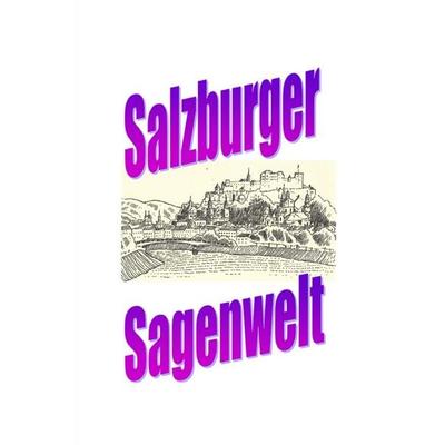 Salzburger Sagenwelt, Taschenbuch von Friedrich Moser, Epubli, 978-3-8190-3909-6