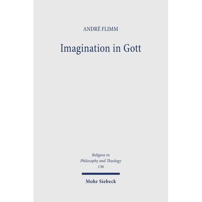 Imagination in Gott, Taschenbuch von André Flimm, Mohr Siebeck, 978-3-16-164060-5