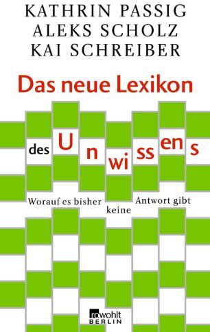 Kathrin Passig - Das neue Lexikon des Unwissens: Worauf es bisher keine Antwort gibt - Preis vom 14.10.2026 23:07:16 h