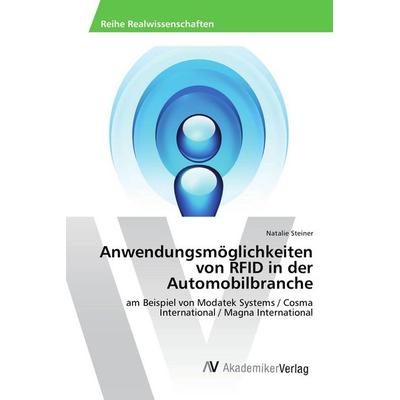 Anwendungsmöglichkeiten von RFID in der Automobilbranche, Taschenbuch von Natalie Steiner, AV Akademikerverlag, 978-3-639-86681-0