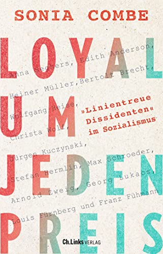 Combe, Dr. Sonia - Loyal um jeden Preis: Linientreue Dissidenten im Sozialismus - Preis vom 04.10.2026 03:51:26 h
