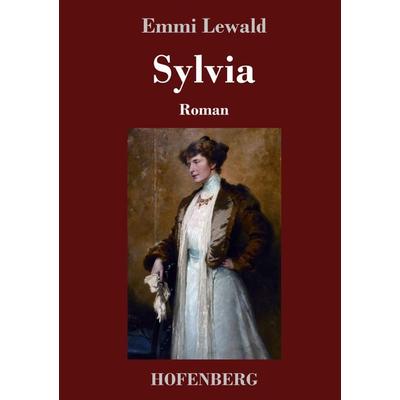 Sylvia, Gebundene Ausgabe von Emmi Lewald, Henricus - Edition Deutsche Klassik, 978-3-7437-4046-4