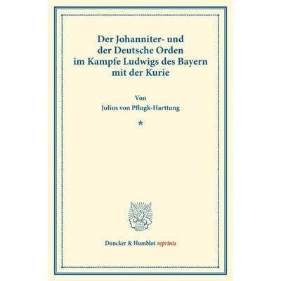 Der Johanniter- und der Deutsche Orden, Taschenbuch von Julius Pflugk-Harttung, Duncker & Humblot, 978-3-428-16754-8