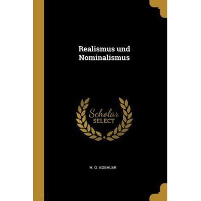 Realismus und Nominalismus, Taschenbuch von H. O. Koehler, Creative Media Partners, LLC, 978-1-01-084820-2
