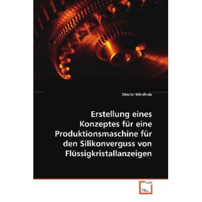 Windholz, D: Erstellung eines Konzeptes für eineProduktionsm, Taschenbuch von Dimitri Windholz, VDM, 978-3-639-16684-2
