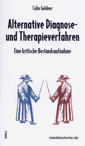 Colin Goldner - Alternative Diagnose- und Therapieverfahren: Eine kritische Bestandsaufnahme - Preis vom 10.10.2026 11:48:34 h