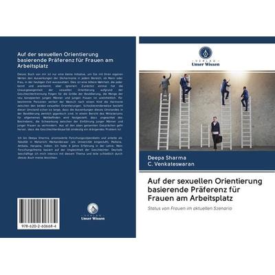 Auf der sexuellen Orientierung basierende Präferenz für Frauen am Arbeitsplatz, Taschenbuch von Deepa Sharma,C. Venkateswaran, Sciencia Scripts,