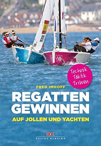 Fred Imhoff - Regatten gewinnen auf Jollen und Yachten: Technik, Taktik, Trimmen - Preis vom 09.10.2026 07:28:09 h