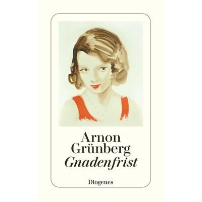 Gnadenfrist, Taschenbuch von Arnon Grünberg, Diogenes Verlag AG