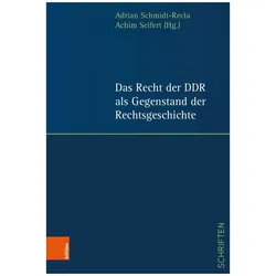 Das Recht der DDR als Gegenstand der Rechtsgeschichte, Fachbücher von Hans-Peter Haferkamp, Thorsten Keiser, Katharina Vette, Zara Luisa Gries, Achim Seifert, Adrian Schmidt-Recla, Michael Ploenus