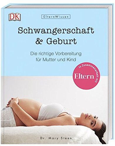 Steen, Dr. Mary - Eltern-Wissen. Schwangerschaft & Geburt: Die richtige Vorbereitung für Mutter und Kind. In Zusammenarbeit mit ELTERN - Preis vom 30.09.2026 09:01:18 h