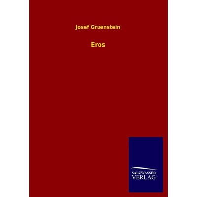 Eros, Taschenbuch von Josef Gruenstein, Salzwasser, 978-3-8460-2348-8