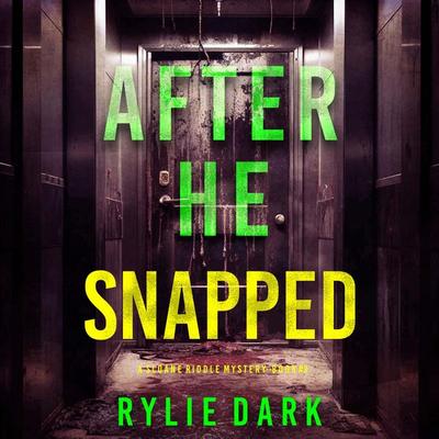 After He Snapped (A Sloane Riddle Suspense Thriller—Book Three) - Rylie Dark, Audio, 9798894822471