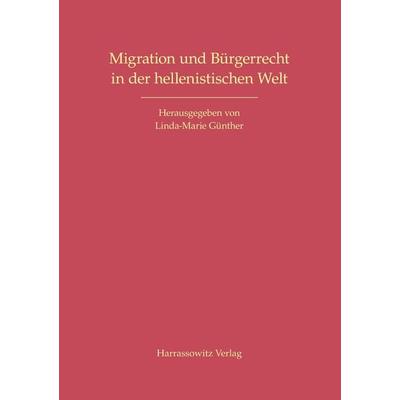 Migration und Bürgerrecht in der hellenistischen Welt, Taschenbuch von , Harrassowitz, 978-3-447-06791-1