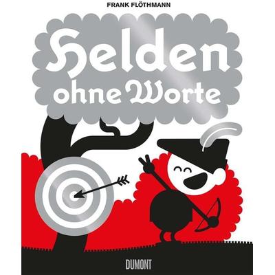 Helden ohne Worte, Gebundene Ausgabe von Frank Flöthmann, DuMont Buchverlag, 978-3-8321-8166-6