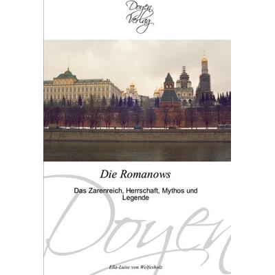 Die Romanows, Taschenbuch von Ella-Luise Welfesholz, Doyen Verlag, 978-3-8417-0015-5