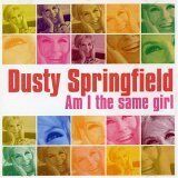 Dusty Springfield - Am I the Same Girl - Preis vom 09.10.2026 07:28:09 h