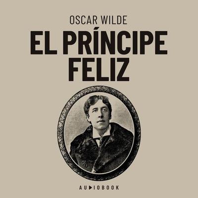 El príncipe feliz - Oscar Wilde, Audio, 4066004699967